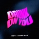 Drunk On You Single
