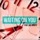 Waiting On You feat LORD JAH MONTE OGBON Single