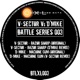 Battle Series 003 V Sector vs D Mike EP