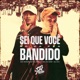 SEI QUE VOCÊ SO DA PRA BANDIDO feat MC V4 Single