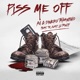 Piss Me Off feat 1K Guap Lil Fancy Single