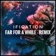 Far For a While Remix Single