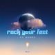 Rock Your Feet Single