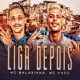Liga Depois feat Mc Yago Single