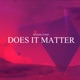 Does it matter Single