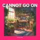 Cannot Go On Single
