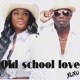 Old School Love feat P2K Dadiddy Single