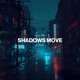 SHADOWS MOVE feat loonatic Single