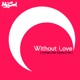 Without Love MuSols 21st Century Mix Single