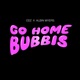 GO HOME BUBBIS Single
