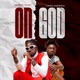 ON GOD feat Kwesi Amewuga Single