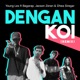 Dengan Koi Remix feat Jacson Zeran Dhea Siregar Bagarap Single