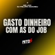 gasto dinheiro com as do job Single