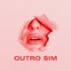 Outro Sim Single