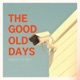 THE GOOD OLD DAYS Single