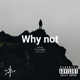 Why Not feat prodllb Single