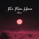 Far from Home Single
