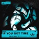 If You Got Time Single