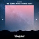 We Gonna Make Things Right Single
