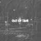 Out of Time Single