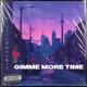 Gimme More Time Single