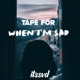 Tape For When I m Sad EP