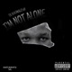 I m Not Alone