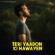 Teri Yaadon Ki Hawayen Single