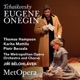 Tchaikovsky Eugene Onegin Op 24 Recorded Live at The Met February 14 2009