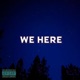 We Here Single