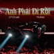 Anh Phải Đi Rồi feat SunB Single