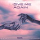 Love Me Again Single