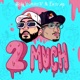 2 Much Single
