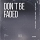 Don t Be Faded Single