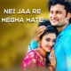 Nei Jaa Re Megha Mate Single