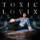 Toxic Lovin Single