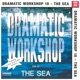 Dramatic Workshop Vol 10 The Sea