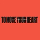 To Move Your Heart Single