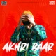 Akhri Baar Single