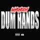 Dum Hands Single