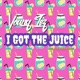 I Got the Juice Single