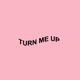 Turn Me Up Single