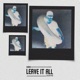 Leave It All Be with You Single