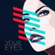 Your Eyes Single