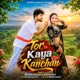 Tor Kaya Kanchan Single