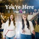 You re Here feat Lumina Single