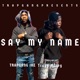 Say My Name feat Trapgang Ike Single