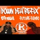 Down Deh Refix feat Future Fambo Single