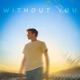 Without You Single