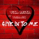 Give In To Me feat Trimaces Single